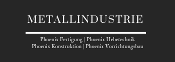 Metallindustrie Phoenix Maschinenbau
